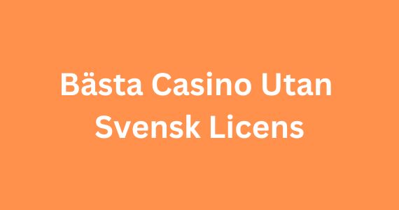 Upptäck världen av casino utan licens 44